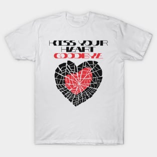 Kiss your heart goodbye T-Shirt